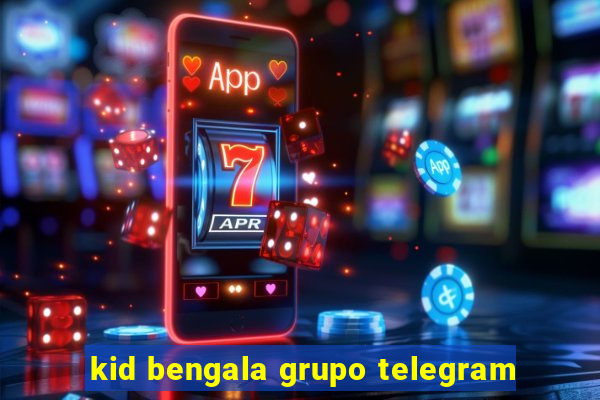 kid bengala grupo telegram